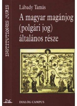 Lábady Tamás - A magyar magánjog (polgári jog) általános része Lábady Tamás - A magyar magánjog (polgári jog) általános része, Budapest-Pécs 2002 antikvár könyv