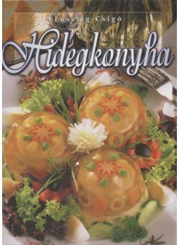Lusztig Tamás, Csigó László - Hidegkonyha Lusztig Tamás, Csigó László - Hidegkonyha, 1999 antikvár könyv