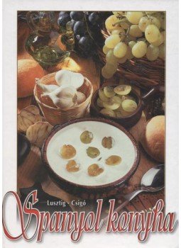 Lusztig Tamás, Csigó László - Spanyol konyha Lusztig Tamás, Csigó László - Spanyol konyha, 2001 antikvár könyv