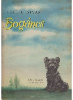 Fekete István - Bogáncs Fekete István - Bogáncs, Budapest 1961 antikvár könyv