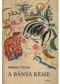 Berkes Péter - A bánya réme