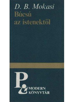 Mokasi, Digambár Balkrisna - Búcsú az istenektől Mokasi, Digambár Balkrisna - Búcsú az istenektől, Budapest 1982 antikvár könyv