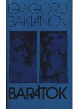 Baklanov, Grigorij - Barátok