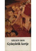 Szilágyi Ákos - Gyönyörök kertje