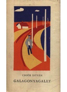 Csoór István - Galagonyagally Csoór István - Galagonyagally, Budapest 1963 antikvár könyv