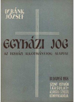 Bánk József - Egyházi jog Bánk József - Egyházi jog, Budapest 1958 antikvár könyv