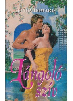 Howard, Linda - Lángoló szív Howard, Linda - Lángoló szív, 1995 antikvár könyv