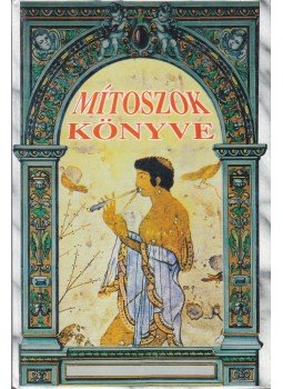 Tihanyi István - Mítoszok könyve Tihanyi István - Mítoszok könyve, Budapest 1998 antikvár könyv