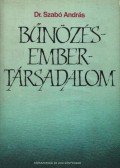 Szabó András - Bűnözés- ember- társadalom