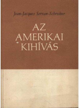 Jean-Jacques Servan-Schreiber - Az amerikai kihívás Jean-Jacques Servan-Schreiber - Az amerikai kihívás, 0 antikvár könyv