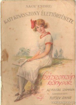 Nagy Endre - Kati kisasszony élettörténete Nagy Endre - Kati kisasszony élettörténete, Budapest 1926 antikvár könyv