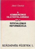 Jászi Oszkár - A kommunizmus kilátástalansága és a szocializmus reformációja