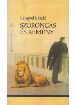 Lengyel László - Szorongás és remény Lengyel László - Szorongás és remény, Budapest 2004 antikvár könyv
