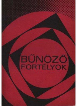 Dobos János, Pintér László - Bűnöző fortélyok Dobos János, Pintér László - Bűnöző fortélyok, 1969 antikvár könyv