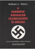 Shirer, William L. - A Harmadik Birodalom felemelkedése és bukása
