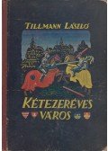 Tillmann László - Kétezeréves város