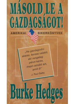 Hedges, Burke - Másold le a gazdagságot! Hedges, Burke - Másold le a gazdagságot!, 1998 antikvár könyv