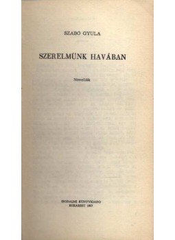 Szabó Gyula - Szerelmünk havában Szabó Gyula - Szerelmünk havában, Bukarest 1967 antikvár könyv