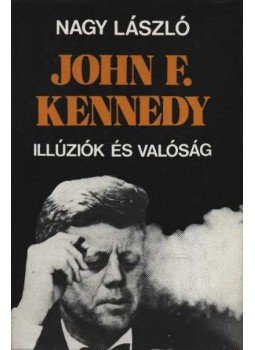 Nagy László - John F. Kennedy Nagy László - John F. Kennedy, Budapest 1977 antikvár könyv