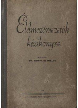 Több szerző - Élelmezésvezetők kézikönyve Több szerző - Élelmezésvezetők kézikönyve, Budapest 1961 antikvár könyv