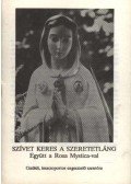 Ipolyvölgyi Németh J. Krizosztom - Szívet keres a szeretetláng Együtt a Rosa Mystica-val