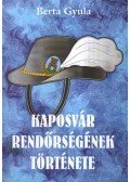 Berta Gyula - Kaposvár rendőrségének története