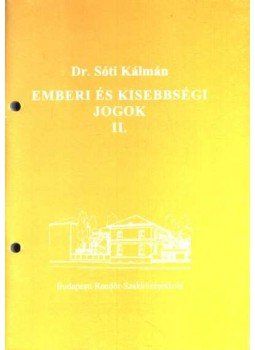 Sóti Kálmán - Emberi és kisebbségi jogok II. Sóti Kálmán - Emberi és kisebbségi jogok II., Budapest 1999 antikvár könyv