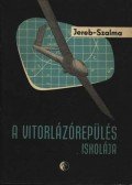 Jereb Gábor,Szalma János - A vitorlázórepülés Iskolája