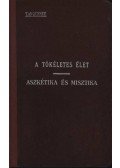Tanquerey, Ad. - A tökéletes élet - Aszkétika és misztika