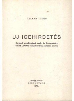 Lelkes Lajos - Új igehirdetés Lelkes Lajos - Új igehirdetés, Eisenstadt 1973 antikvár könyv