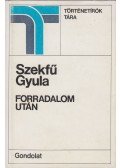 Szekfű Gyula - Forradalom után