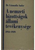 Dr. Csizmadia Andor - A nemzeti bizottságok állami tevékenysége (1944-1949)