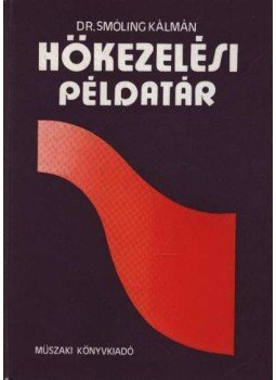Smóling Kálmán - Hőkezelési példatár Smóling Kálmán - Hőkezelési példatár, Budapest 1981 antikvár könyv