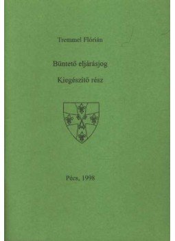 Tremmel Flórián - Büntető eljárásjog - Kiegészítő rész Tremmel Flórián - Büntető eljárásjog - Kiegészítő rész, Pécs 1998 antikvár könyv