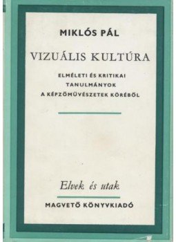 Miklós Pál - Vizuális kultúra Miklós Pál - Vizuális kultúra, Budapest 1976 antikvár könyv