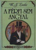 Locke, William J. - A férfi sem angyal