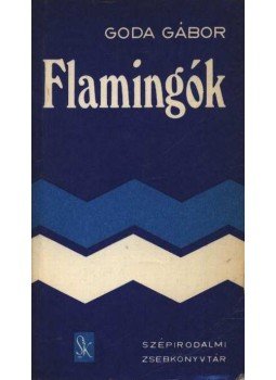 Goda Gábor - Flamingók Goda Gábor - Flamingók, Budapest 1980 antikvár könyv