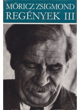 Móricz Zsigmond - Regények III. Móricz Zsigmond - Regények III., Budapest 1976 antikvár könyv