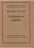 Bocskai István - Bocskai István Testámentomi rendelése