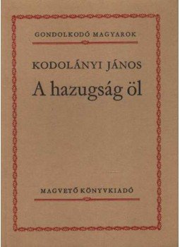 Kodolányi János - A hazugság öl Kodolányi János - A hazugság öl, Budapest 1987 antikvár könyv