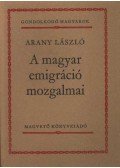 Arany László - A magyar emigráció mozgalmai