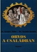 Dr. Szendei Ádám,Dr. Szendei Katalin - Orvos a családban