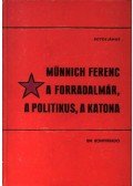 Botos János - Münnich Ferenc A Forradalmár, A politikus, A katona