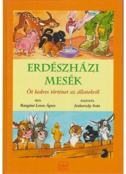 Rangáné Lovas Ágnes - Erdészházi mesék Rangáné Lovas Ágnes - Erdészházi mesék, 0 antikvár könyv