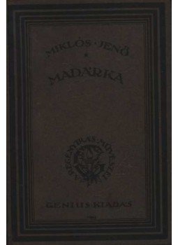 Miklós Jenő - Madárka (dedikált) Miklós Jenő - Madárka (dedikált), Budapest 0 antikvár könyv