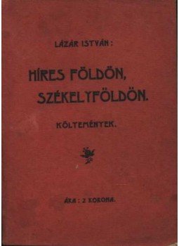 Lázár István - Híres földön, Székelyföldön Lázár István - Híres földön, Székelyföldön, Budapest 1906 antikvár könyv