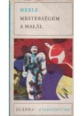 Robert Merle - Mesterségem a halál