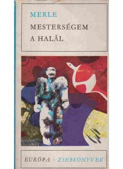 Robert Merle - Mesterségem a halál Robert Merle - Mesterségem a halál, Budapest 1970 antikvár könyv