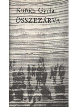 Kurucz Gyula - Összezárva Kurucz Gyula - Összezárva, Budapest 1978 antikvár könyv