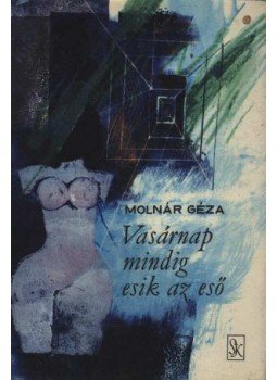 Molnár Géza - Vasárnap mindig esik az eső